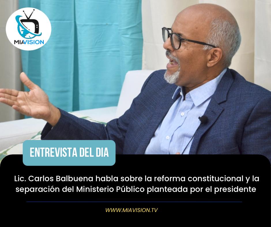 Lic. Carlos Balbuena habla sobre la reforma constitucional y la separación del Ministerio Público planteada por el presidente Luis Abinader