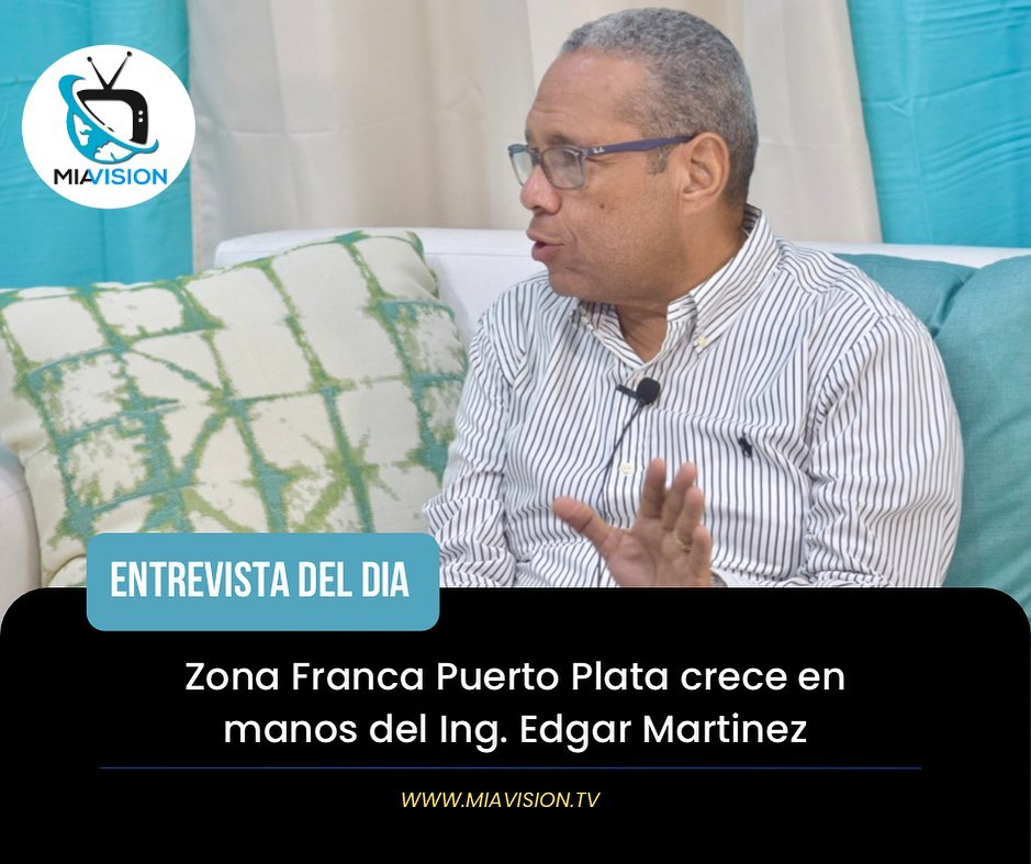 Zona Franca Puerto Plata crece en manos del Ing. Edgar Martínez