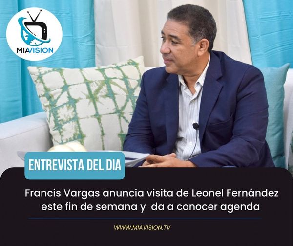 Francis Vargas anuncia visita de Leonel Fernández este fin de semana y  da a conocer agenda