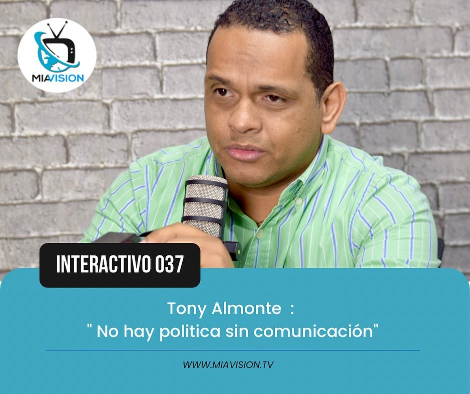 Tony Almonte:  » No hay politica sin comunicación»