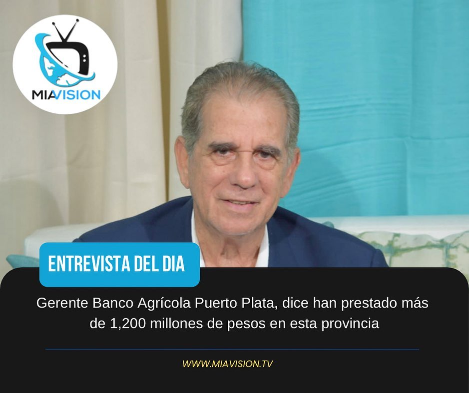 Gerente Banco Agrícola Puerto Plata, dice han prestado más de 1,200 millones de pesos en esta provincia