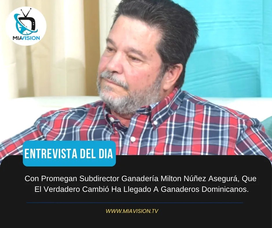 Con Promegan Subdirector Ganadería Milton Núñez Asegurá, Que El Verdadero Cambió Ha Llegado A Ganaderos Dominicanos.