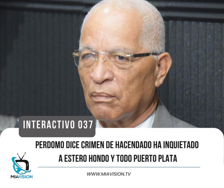 Perdomo dice crimen de hacendado ha inquietado a Estero Hondo y todo Puerto Plata