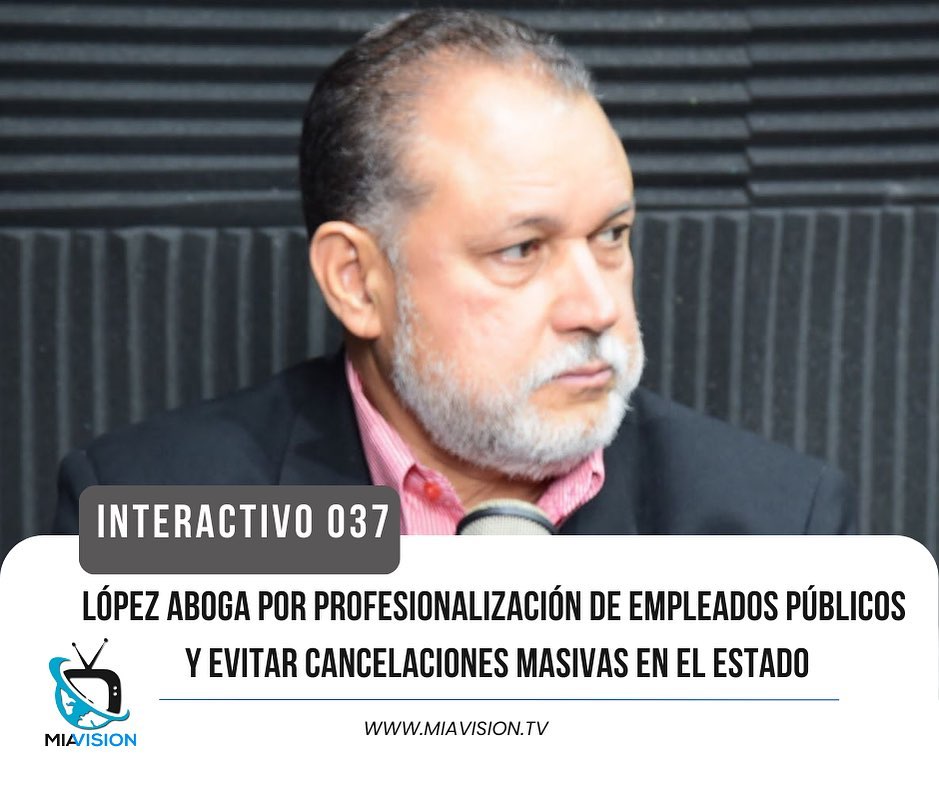 López aboga por profesionalización de empleados públicos y evitar cancelaciones masivas en el Estado
