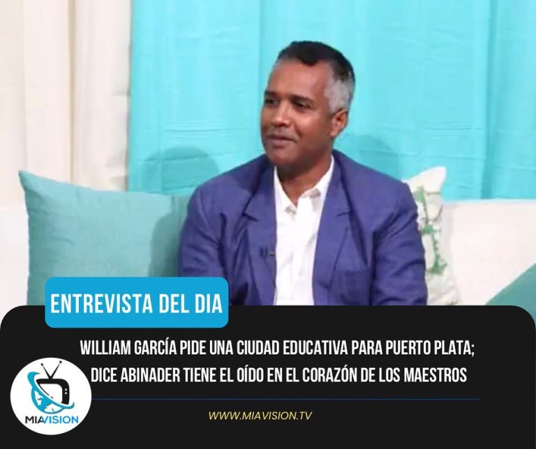 William García pide una ciudad educativa para Puerto Plata; dice Abinader tiene el oído en el corazón de los maestros