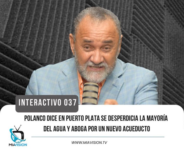 Polanco dice en Puerto Plata se desperdicia la mayoría del agua y aboga por un nuevo acueducto