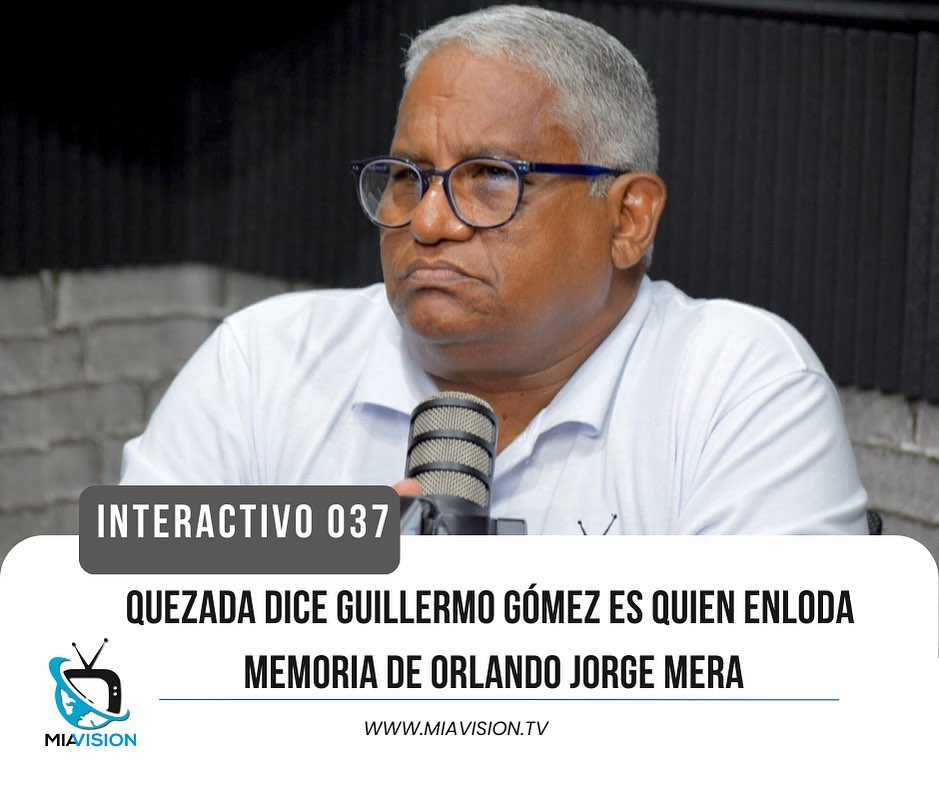 Quezada dice Guillermo Gómez es quien enloda memoria de Orlando Jorge Mera