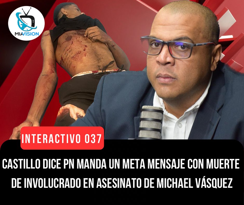 Castillo dice PN manda un meta mensaje con muerte de involucrado en asesinato de Michael Vásquez