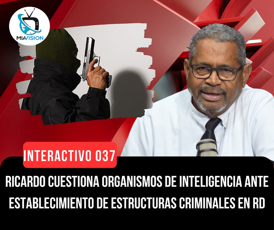 Ricardo cuestiona organismos de inteligencia ante establecimiento de estructuras criminales en RD