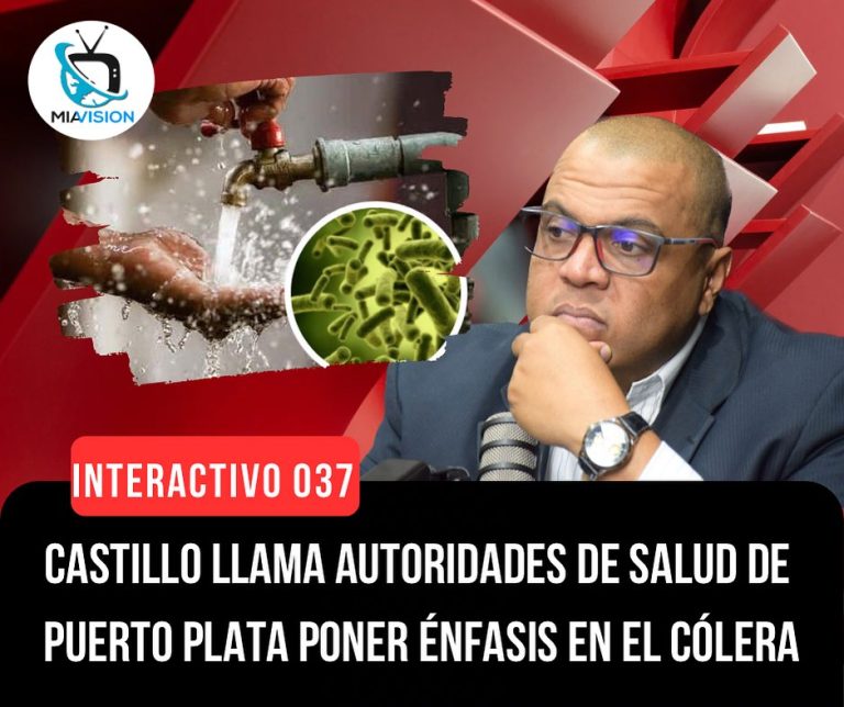 Castillo llama  autoridades de salud de Puerto Plata poner énfasis en el cólera